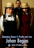 Detention House 4: Psycho Part 1 - Johan Begins