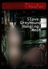 Master Slave Greyhound hanging meat