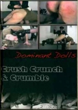 Dominant Dolls Crush Crunch & Crumble