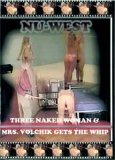 Nu West  Mrs Volchik gets the whip three naked women