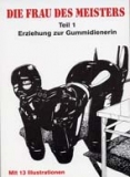 Claude Lenoir: Die Frau des Meisters, T.1-Erziehung zur Gummidie
