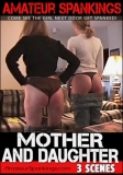 Amateur Spankings - Mother and Daughter