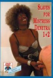 Slaves for Mistress Denetra 1+2