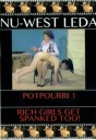 Nu West Leda Potpourri 1 & Rich Girls Get Spanked Too