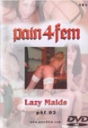 Pain4Fem Lazy Maids